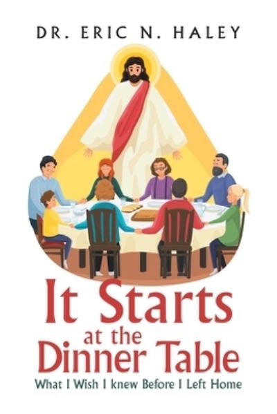 Cover for Eric N. Haley · It Starts at the Dinner Table (Book) (2022)