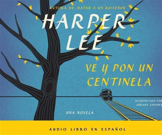 Cover for Harper Lee · Ve Y Por Un Centinela (CD) [Go Set A Watchman - Spanish edition] (2015)