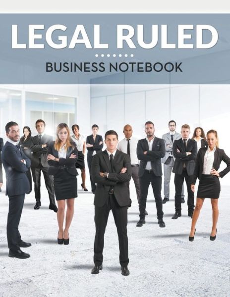 Legal Ruled Business Notebook - Speedy Publishing Llc - Books - Biz Hub - 9781681451763 - April 23, 2015