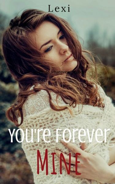 You're Forever Mine - Lexi - Books - Repro Books Limited - 9781685549763 - September 20, 2021