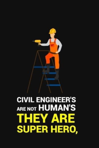 Cover for Civil Press · Civil Engineer's Are Not Human's, They Are Super Hero (Paperback Book) (2019)