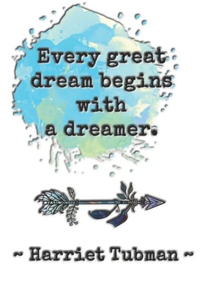 Cover for Sarah Cullen · Every great dream begins with a dreamer. ~ Harriet Tubman ~ (Taschenbuch) (2019)