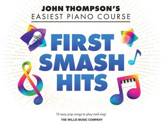 Cover for Hal Leonard Corp · First Smash Hits: John Thompson's Easiest Piano Course Supplementary Songbook (Paperback Book) (2021)