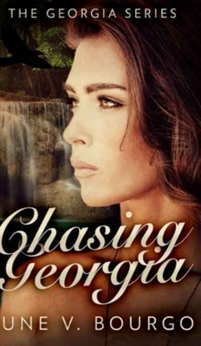 Cover for June V Bourgo · Chasing Georgia (The Georgia Series Book 2) (Hardcover Book) (2021)