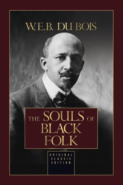 Cover for W.E.B. Du Bois · The Souls of Black Folk: Original Classic Edition (Inbunden Bok) (2023)