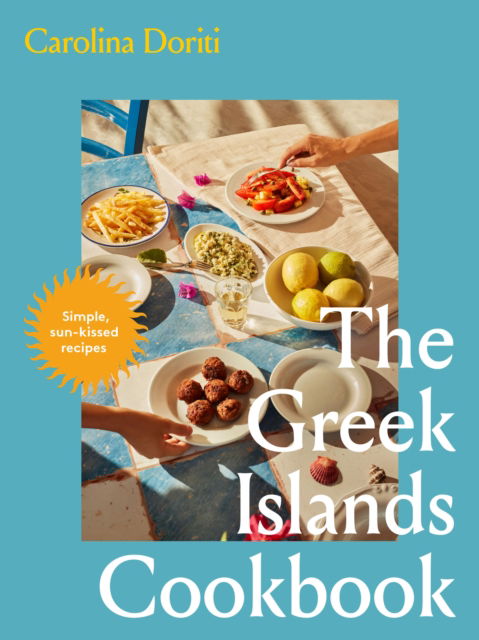 Cover for Carolina Doriti · The Greek Islands Cookbook: Simple sun-kissed recipes (Hardcover Book) (2025)