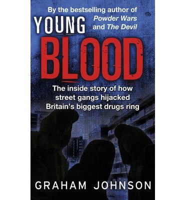 Cover for Graham Johnson · Young Blood: The Inside Story of How Street Gangs Hijacked Britain's Biggest Drugs Cartel (Paperback Book) (2014)
