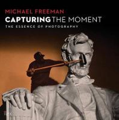 Cover for Michael Freeman · Capturing the Moment (Book) (2014)