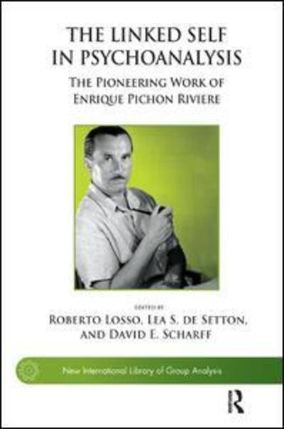 Cover for Lea S. de Setton · The Linked Self in Psychoanalysis: The Pioneering Work of Enrique Pichon Riviere - The New International Library of Group Analysis (Paperback Book) (2017)