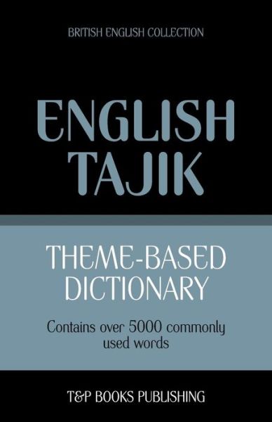 Cover for Andrey Taranov · Theme-based dictionary British English-Tajik - 5000 words - British English Collection (Paperback Book) (2013)