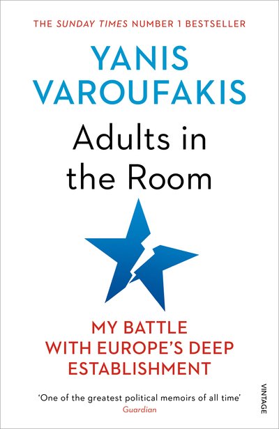 Adults In The Room: My Battle With Europe’s Deep Establishment - Yanis Varoufakis - Bøger - Vintage Publishing - 9781784705763 - 3. maj 2018
