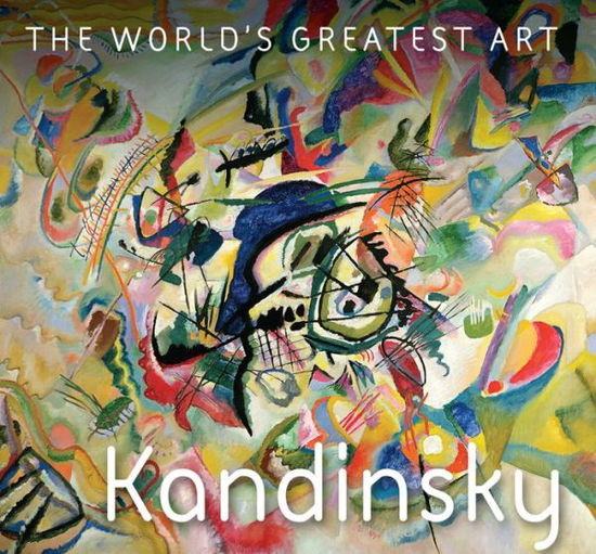 Kandinsky - The World's Greatest Art - Michael Robinson - Książki - Flame Tree Publishing - 9781786644763 - 30 grudnia 2017