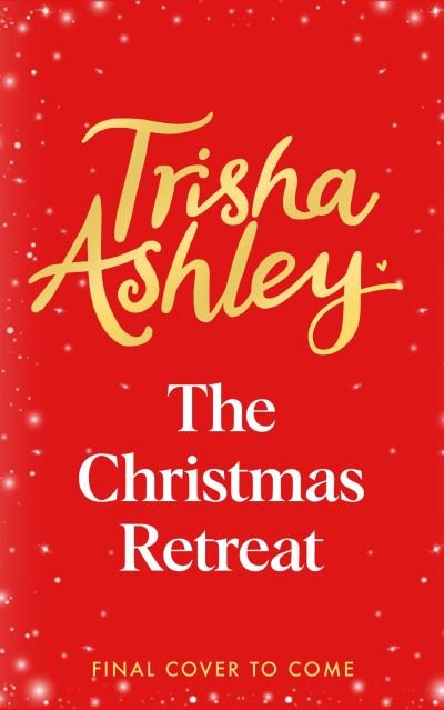Cover for Trisha Ashley · The Christmas Retreat: The new heart-warming book from the Sunday Times bestseller (Gebundenes Buch) (2024)