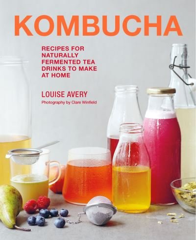 Cover for Louise Avery · Kombucha: Recipes for naturally fermented tea drinks to make at home (Hardcover Book) (2023)