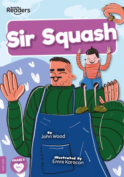 Sir Squash - BookLife Readers - John Wood - Books - BookLife Publishing - 9781801554763 - June 1, 2022