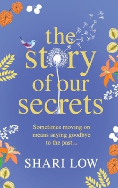 Cover for Shari Low · The Story of Our Secrets: An emotional, uplifting new novel from Shari Low (Innbunden bok) (2021)