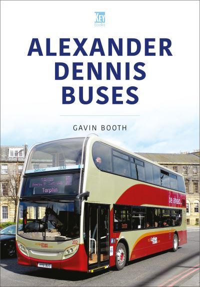 Alexander Dennis Buses - Britain's Buses - Gavin Booth - Books - Key Publishing Ltd - 9781802825763 - May 15, 2024