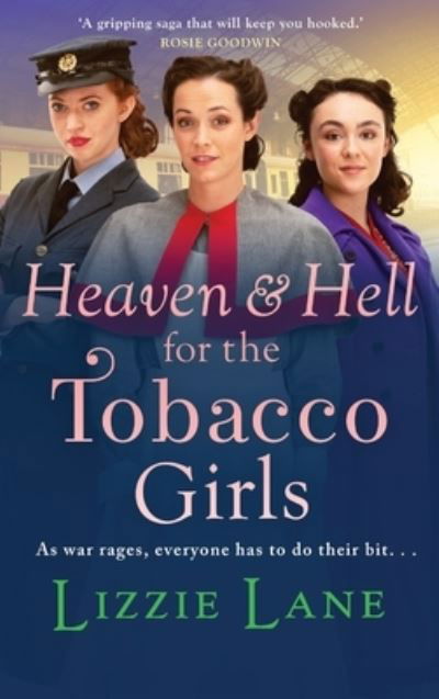 Cover for Lizzie Lane · Heaven and Hell for the Tobacco Girls: A gritty, heartbreaking historical saga from Lizzie Lane - The Tobacco Girls (Hardcover Book) (2022)