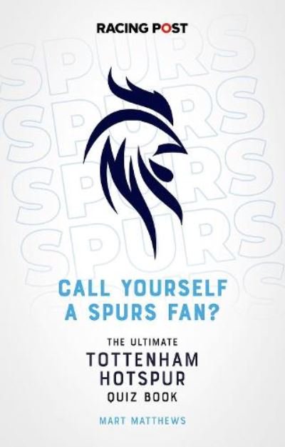 Cover for Mart Matthews · Call Yourself a Spurs Fan?: The Tottenham Hotspur Quiz Book (Paperback Book) (2021)