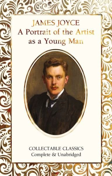 A Portrait of the Artist as a Young Man - Flame Tree Collectable Classics - James Joyce - Books - Flame Tree Publishing - 9781839641763 - June 10, 2020
