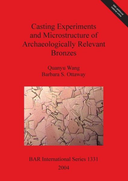Cover for Barbara S. Ottaway · Casting experiments and microstructure of archaeologically relevant bronzes (Book) (2004)
