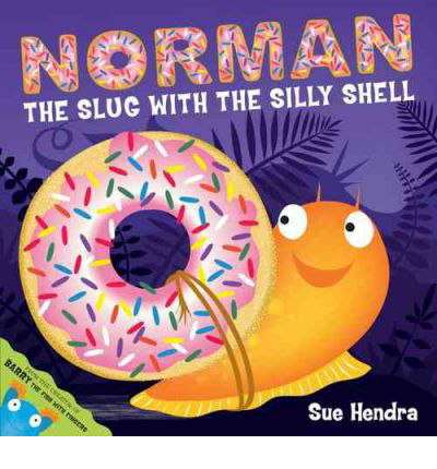 Norman the Slug with a Silly Shell: A laugh-out-loud picture book from the creators of Supertato! - Sue Hendra - Books - Simon & Schuster Ltd - 9781847389763 - January 6, 2011