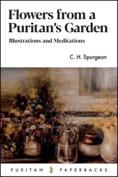 Cover for Charles H Spurgeon · Flowers from a Puritan's Garden (Paperback Book) (2017)