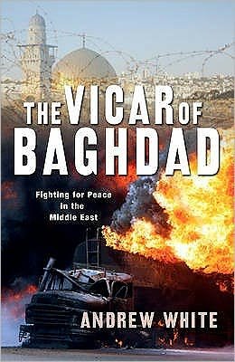 Cover for Andrew White · The Vicar of Baghdad: Fighting for peace in the Middle East (Paperback Book) [New edition] (2009)