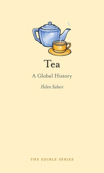 Cover for Helen Saberi · Tea: A Global History - Edible (Inbunden Bok) (2010)