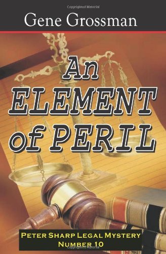 Cover for Gene Grossman · An Element of Peril: Peter Sharp Legal Mystery #10 (Paperback Book) (2008)
