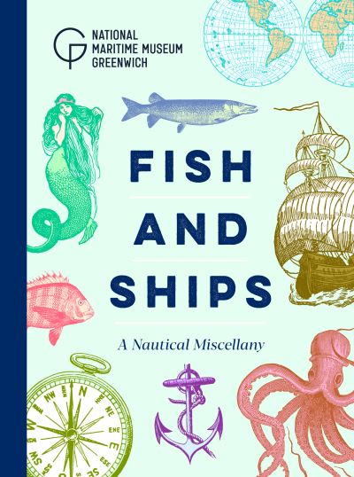 Cover for National Maritime Museum · Fish and Ships: A Nautical Miscellany (Hardcover Book) (2023)