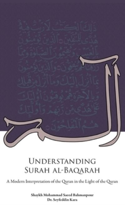 Cover for Shaykh Mohammad Saeed Bahmanpour · Understanding Surah al-Baqarah: A Modern Interpretation of the Quran in the Light of the Quran (Hardcover Book) (2022)