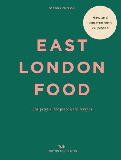 East London Food (Second Edition): The people, the places, the recipes - Helen Cathcart - Books - Hoxton Mini Press - 9781910566763 - June 24, 2021