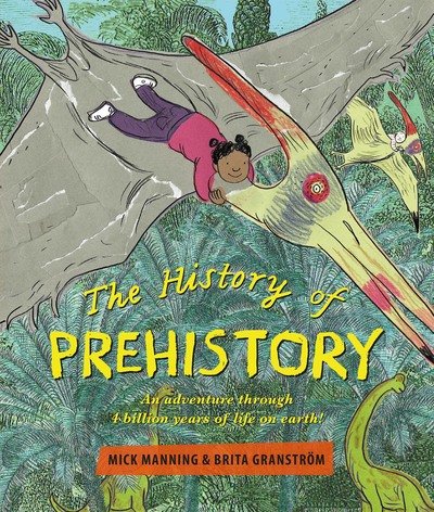 Cover for Mick Manning · The History of Pre-History: An adventure through 4 billion years of life on earth! (Hardcover Book) (2019)