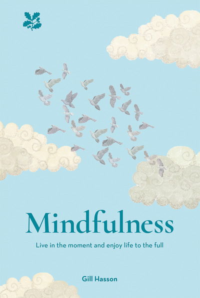 Cover for Gill Hasson · Mindfulness: Live in the Moment and Enjoy Life to the Full (Innbunden bok) (2019)