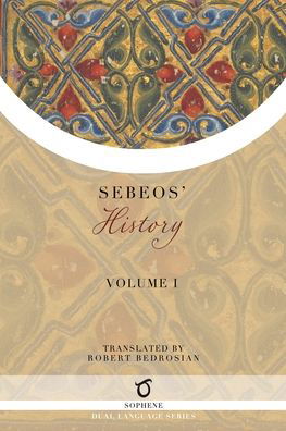 Sebeos' History - Sebeos - Books - Sophene Pty Ltd - 9781925937763 - October 26, 2021