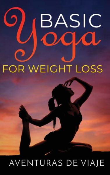 Cover for Aventuras de Viaje · Basic Yoga for Weight Loss (Hardcover Book) (2021)