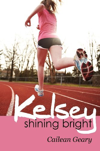 Kelsey Shining Bright - Cailean Mccarrick Geary - Books - Apprentice House - 9781934074763 - April 1, 2012
