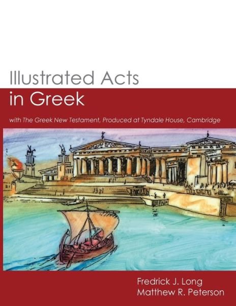 Cover for Fredrick J. Long · Illustrated Acts in Greek : with The Greek New Testament, Produced at Tyndale House, Cambridge (Paperback Bog) (2019)
