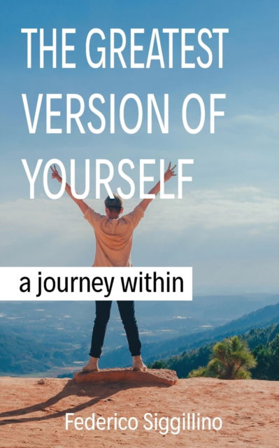 The Greatest Version of Yourself: A Journey Within - Federico Siggillino - Książki - Kharis Publishing - 9781946277763 - 30 listopada 2020