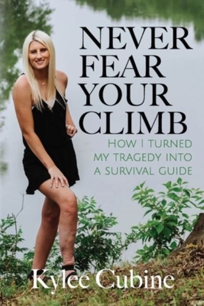 Never Fear Your Climb - Kylee Cubine - Książki - High Bridge Books - 9781946615763 - 4 czerwca 2021