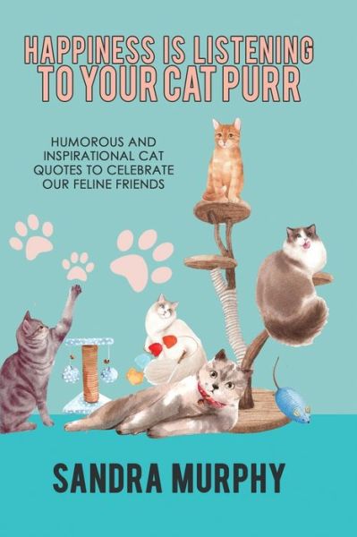 Happiness Is Listening to Your Cat Purr - Sandra Murphy - Książki - Untreed Reads Publishing, LLC - 9781949135763 - 7 października 2022