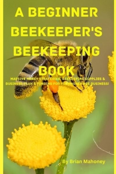 Cover for Brian Shawn · Beginner Beekeeper's Beekeeping Book (Book) (2023)