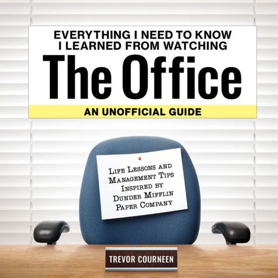 Cover for Trevor Courneen · Everything I Need to Know I Learned from Watching The Office: An Unofficial Guide: Life Lessons and Management Tips Inspired by the Dunder Mifflin Paper Company (Inbunden Bok) (2024)