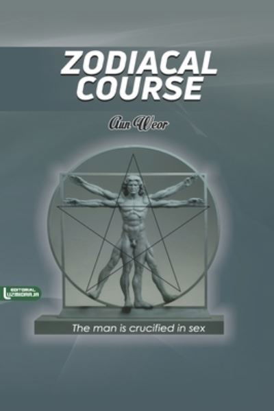 Cover for Luzmidraja International · Zodiacal Course: The man is crucified in sex (Paperback Bog) (2017)