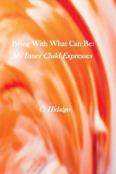 Cover for C Hidalgo · Being With What Can Be (Paperback Book) (2017)