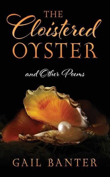 Cover for Gail Banter · The Cloistered Oyster and Other Poems (Paperback Book) (2019)