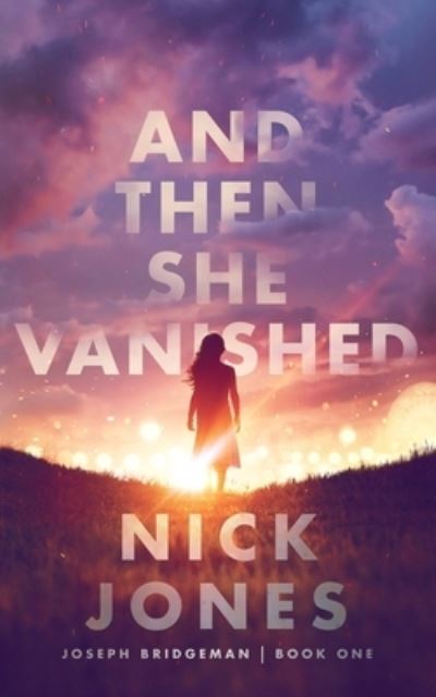 And Then She Vanished - Nick Jones - Kirjat - Blackstone Publishing - 9781982693763 - tiistai 8. helmikuuta 2022