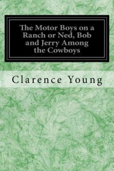 Cover for Clarence Young · The Motor Boys on a Ranch or Ned, Bob and Jerry Among the Cowboys (Paperback Bog) (2018)