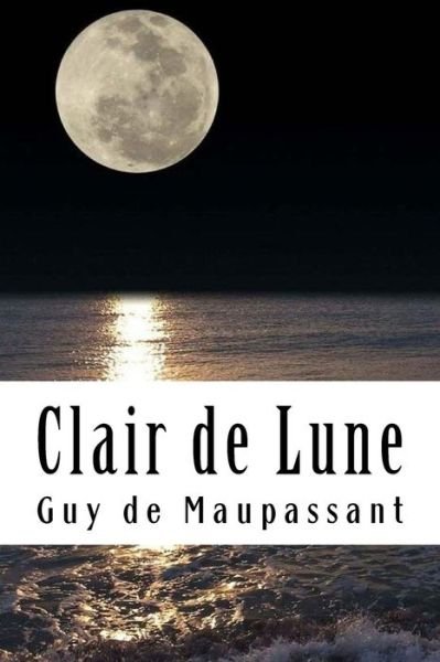 Cover for Guy de Maupassant · Clair de Lune (Paperback Book) (2018)